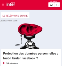 [FranceInter] Protection des données personnelles : faut-il brûler Facebook ? 